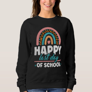 Womens Happy Last Day Of School Rainbow Teacher Gr Sweatshirt