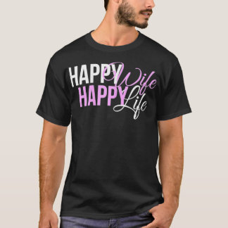 Womens Happy Wife Happy Life For A Mother Or Husba T-Shirt