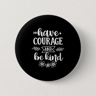 Womens Have Courage And Be Kind Sitive Quotes Moti 2 Inch Round Button