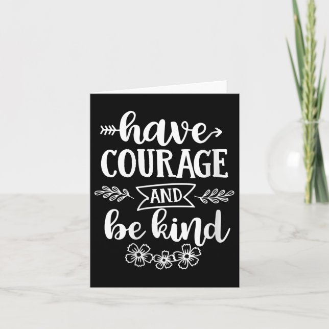 Womens Have Courage And Be Kind Sitive Quotes Moti Card (Front)