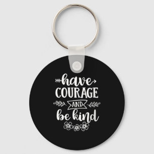 Womens Have Courage And Be Kind Sitive Quotes Moti Keychain