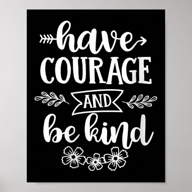 Womens Have Courage And Be Kind Sitive Quotes Moti Poster (Front)
