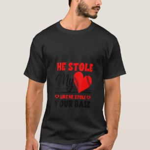 Womens He Stole My Heart Like He Stole Your Base T-Shirt