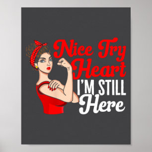 Womens Heart Disease Awareness Nice Try Heart I'm Poster