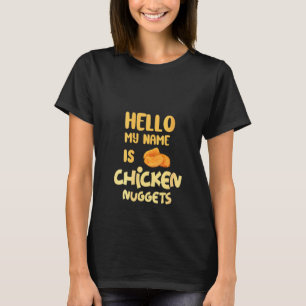 Womens Hello My Name Is Chicken Nuggets Chicken N T-Shirt