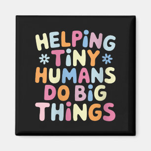 Womens Helng Tiny Humans Do Big Things Motivationa Magnet