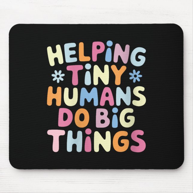 Womens Helng Tiny Humans Do Big Things Motivationa Mouse Pad (Front)