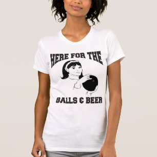 Women's Here For The Balls & Beer Bowling T-Shirt