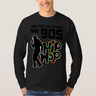 Womens Here For The Drinks And 90s Hip Hop Funny R T-Shirt