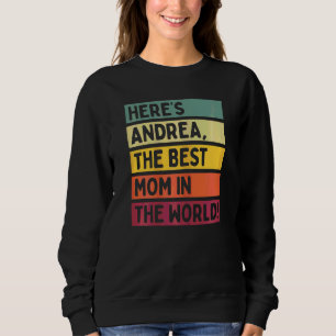 Womens Here's Andrea The Best Mom In The World Mot Sweatshirt