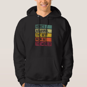 Womens Here's Arianna The Best Mom In The World Mo Hoodie
