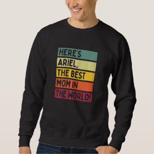 Womens Here's Ariel The Best Mom In The World Moth Sweatshirt
