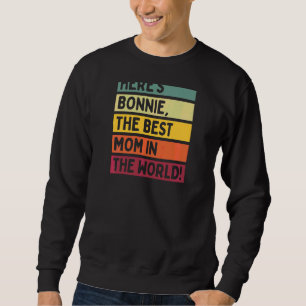 Womens Here's Bonnie The Best Mom In The World Mot Sweatshirt