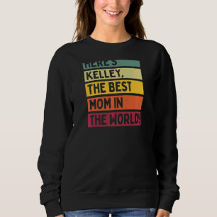 Womens Here's Kelley The Best Mom In The World Mot Sweatshirt