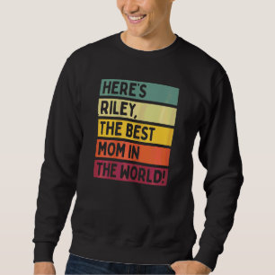 Womens Here's Riley The Best Mom In The World Moth Sweatshirt