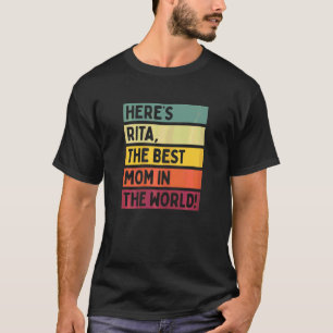 Womens Here's Rita The Best Mom In The World Mothe T-Shirt