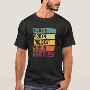 Womens Here's Robyn The Best Mom In The World Moth T-Shirt