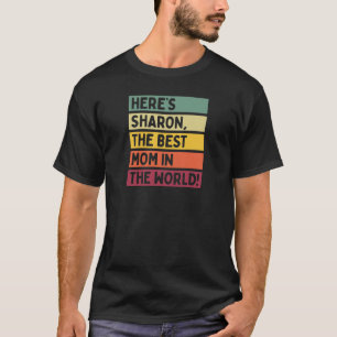 Womens Here's Sharon The Best Mom In The World Mot T-Shirt
