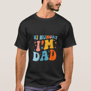 Womens Hi Hungry I m Dad Groovy Retro Father s Day T-Shirt