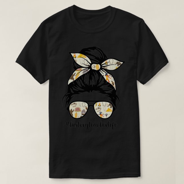 Womens History Teacher Messy Bun Life Hair Glasses T-Shirt (Design Front)
