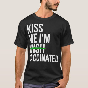 Womens Hug Me I'm Vaccinated Kiss Me I'm Irish St T-Shirt