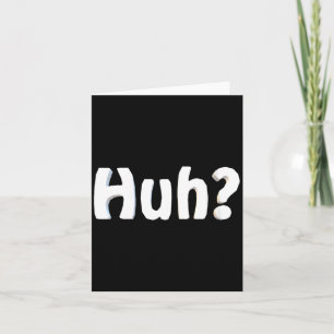 Womens Huh_ Funny Saying Sarcastic Novelty Humour Card