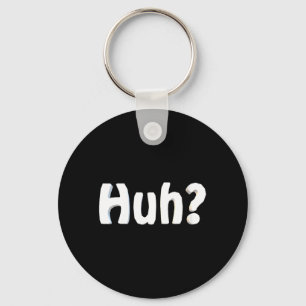 Womens Huh_ Funny Saying Sarcastic Novelty Humour Keychain