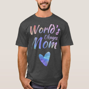 Womens Humour Worlds Okayest Mom Mothers Day Rainb T-Shirt