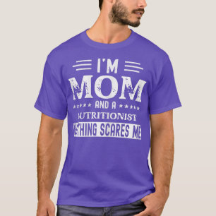 Womens I Am a Mom and Nutritionist Funny Women T-Shirt
