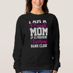 Womens I Am A Proud Mom Of A Freaking Awesome Bank Sweatshirt