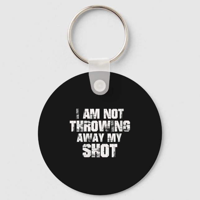 Womens I Am Not Throwing Away My Sho Motivational  Keychain (Front)