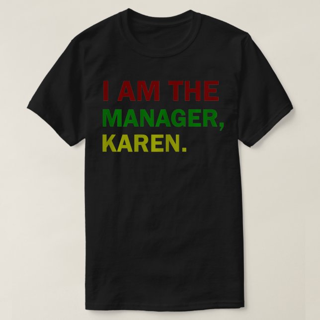 Womens I Am The Manager Karen Funny Karen Jokes  T-Shirt (Design Front)