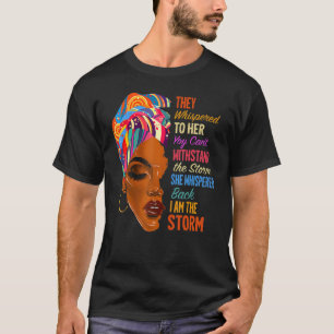 Womens I Am The Storm African American Melanin Bla T-Shirt