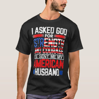 Womens I Asked God for Strength Courage He Sent Me T-Shirt
