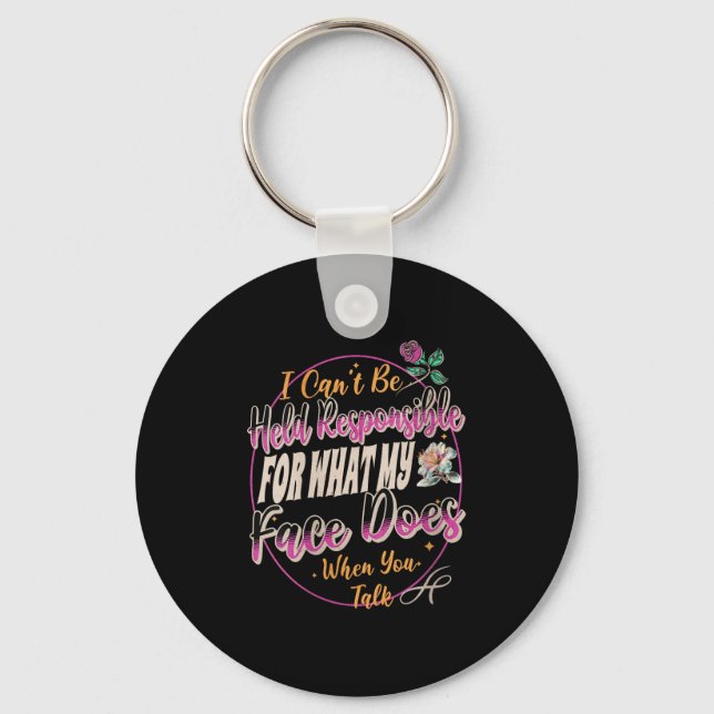 Womens I Can't Be Held Resnsible What My Face Does Keychain (Front)