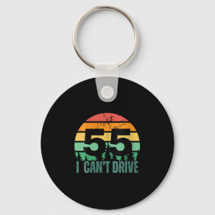 Womens I Cant Drive 55 Bday Retro Birthday Party F Keychain