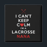 Womens I Can't Keep Calm I'm A Lacrosse Nana  Magnet<br><div class="desc">Womens I Can't Keep Calm I'm A Lacrosse Nana</div>