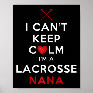 Womens I Can't Keep Calm I'm A Lacrosse Nana Poster