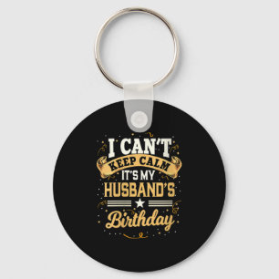 Womens I Can't Keep Calm It's My Husband Birthday Keychain