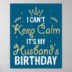 Womens i can't keep calm it's my husband's birthda poster