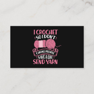 Womens I Crochet So I Don´t Choke People Save Life Business Card