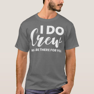 Womens I Do Crew Will Be There For You Wedding Br T-Shirt