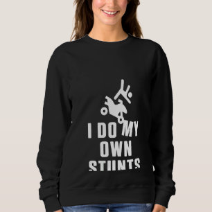 Womens I Do My Own Stunts Motocross Atv Biker Offr Sweatshirt