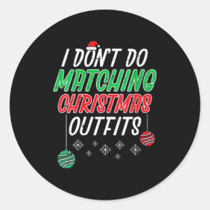 Womens I Dont Do Matching Christmas Outfit Funny X Classic Round Sticker