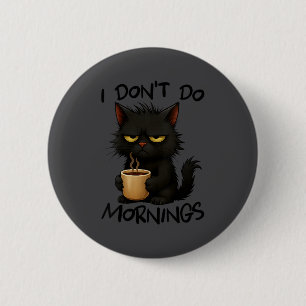 Womens I Don't Do Mornings Funny Quote Black Cat L 2 Inch Round Button