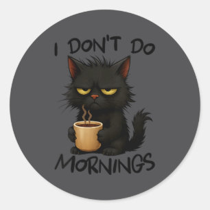 Womens I Don't Do Mornings Funny Quote Black Cat L Classic Round Sticker