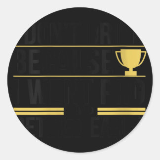 Womens I Dont Drink Because I Went Pro And Retired Classic Round Sticker