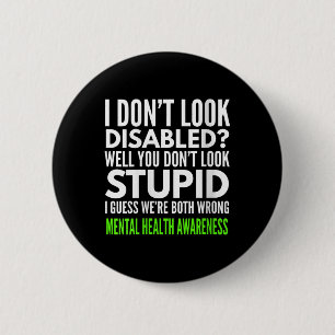 Womens I Dont Look Disabled Funny Mental Health Aw 2 Inch Round Button