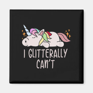 Womens I Glitterally Can't Unicorn Magnet
