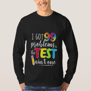 Womens I Got 99 Problems Test Day Motivational Tee